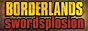 Borderlands: Swordsplosion!